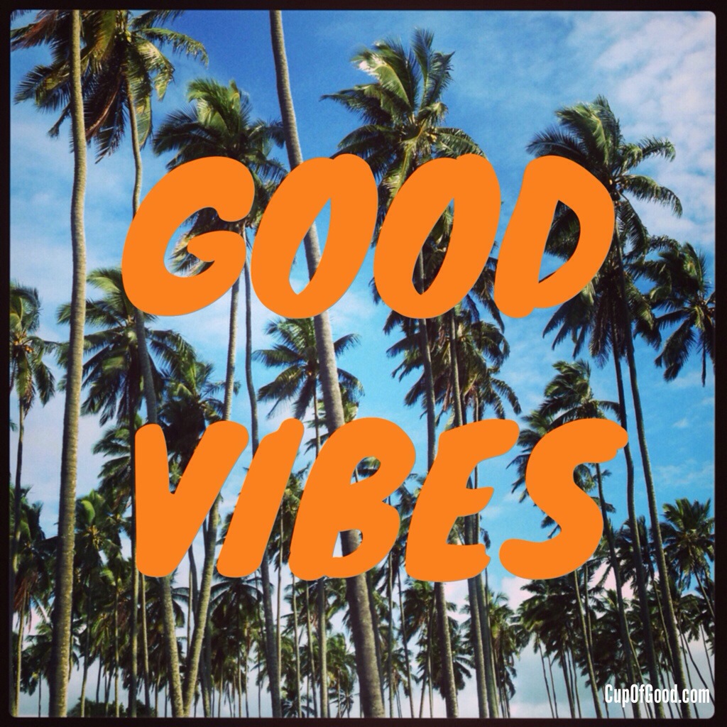 Good vibes